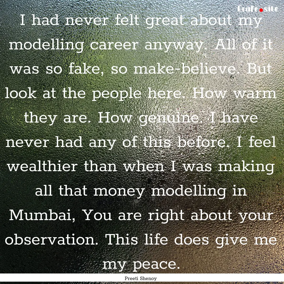 I had never felt great about my modelling.... : Quote by Preeti Shenoy