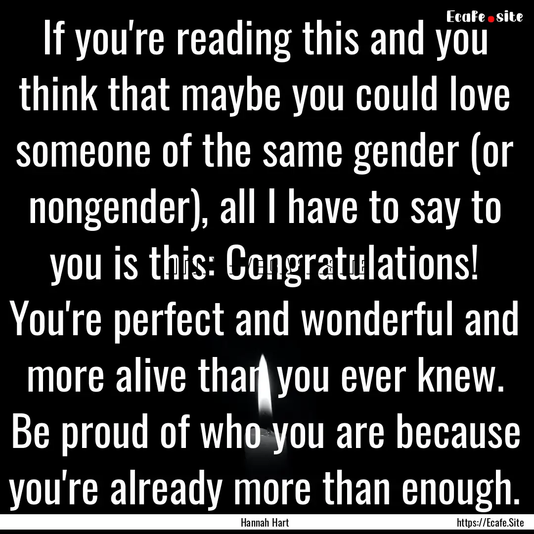 If you're reading this and you think that.... : Quote by Hannah Hart