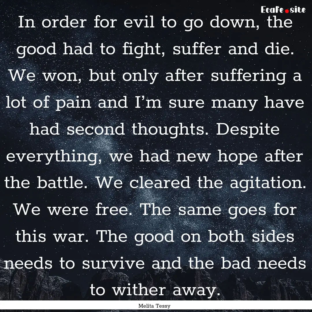 In order for evil to go down, the good had.... : Quote by Melita Tessy