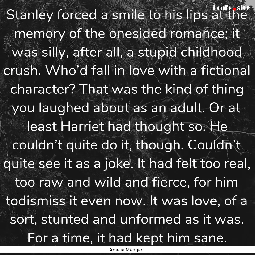 Stanley forced a smile to his lips at the.... : Quote by Amelia Mangan