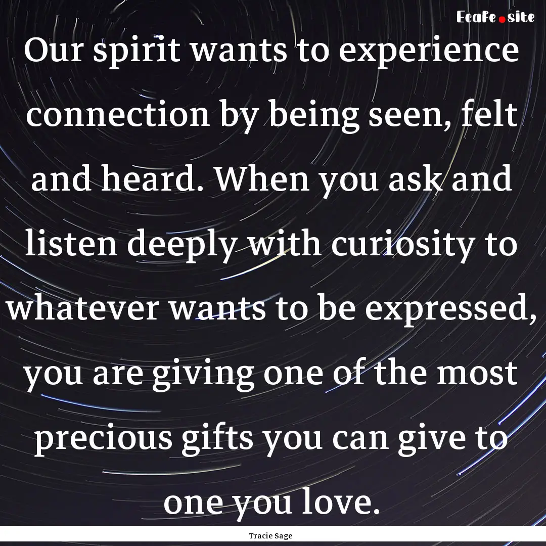 Our spirit wants to experience connection.... : Quote by Tracie Sage