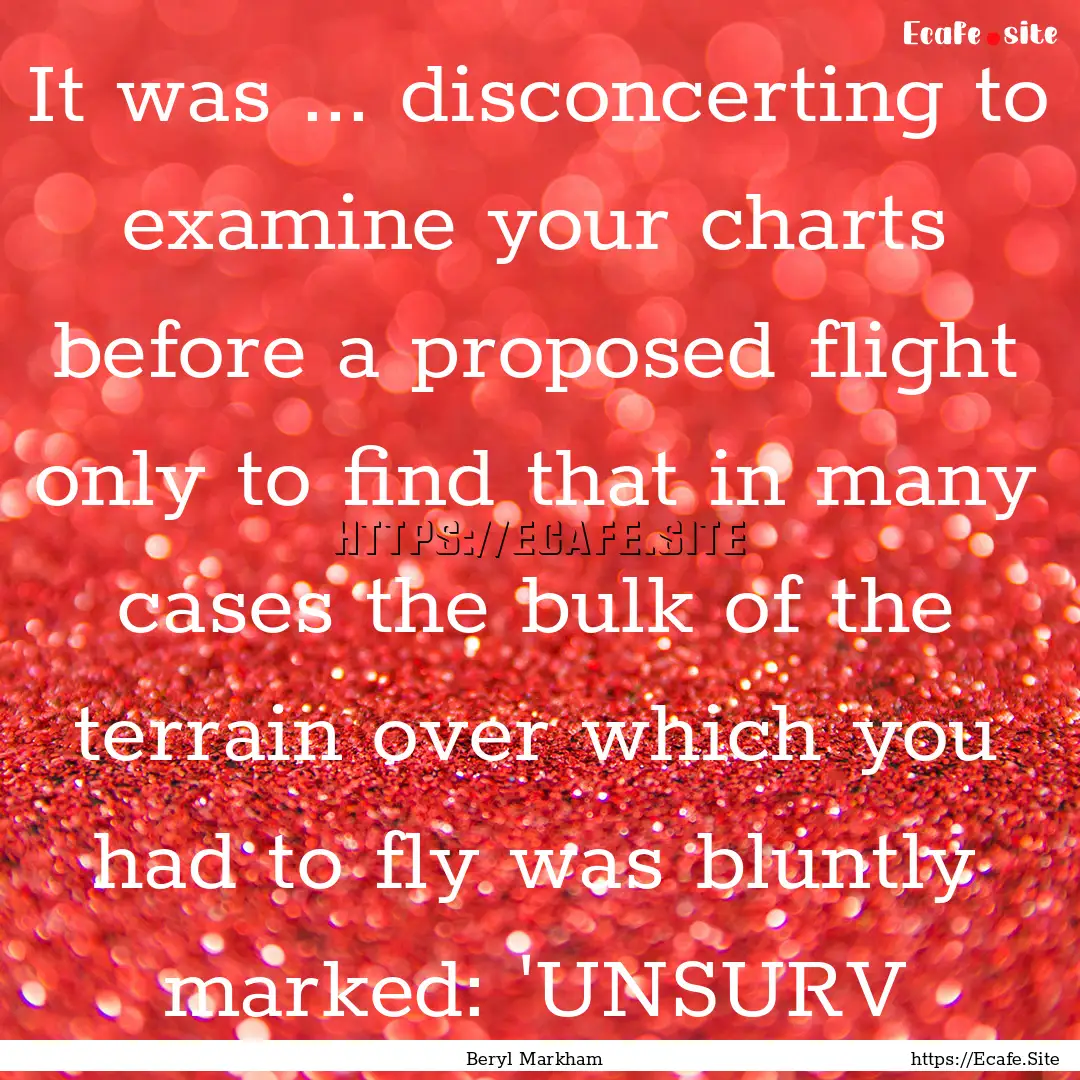 It was ... disconcerting to examine your.... : Quote by Beryl Markham