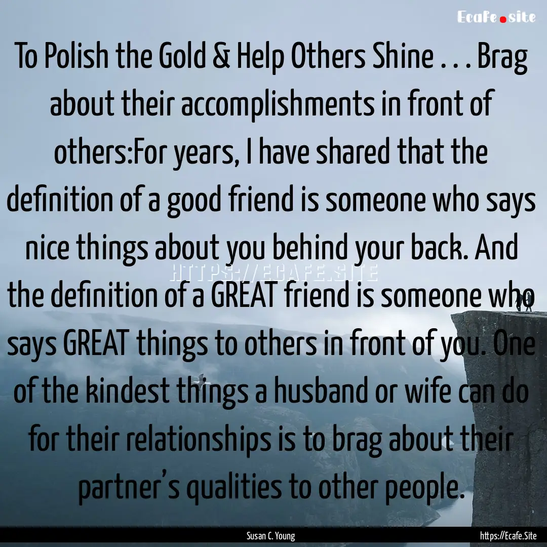 To Polish the Gold & Help Others Shine ..... : Quote by Susan C. Young