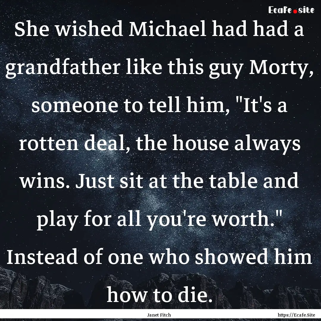 She wished Michael had had a grandfather.... : Quote by Janet Fitch