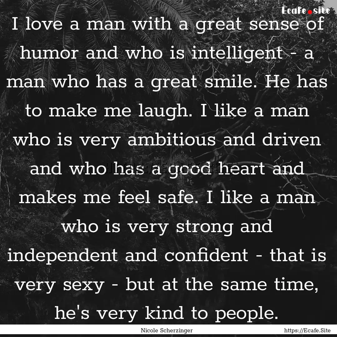 I love a man with a great sense of humor.... : Quote by Nicole Scherzinger