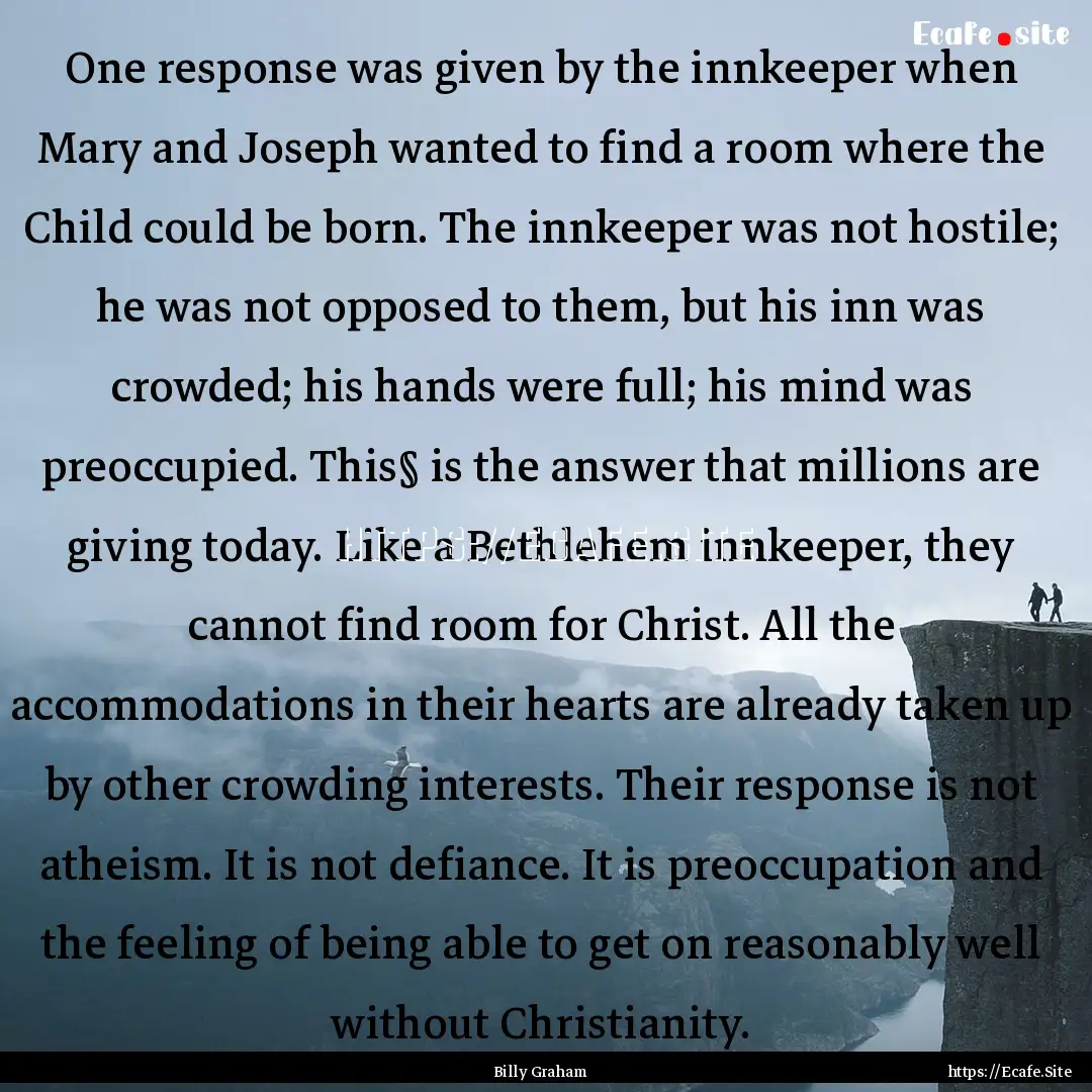 One response was given by the innkeeper when.... : Quote by Billy Graham