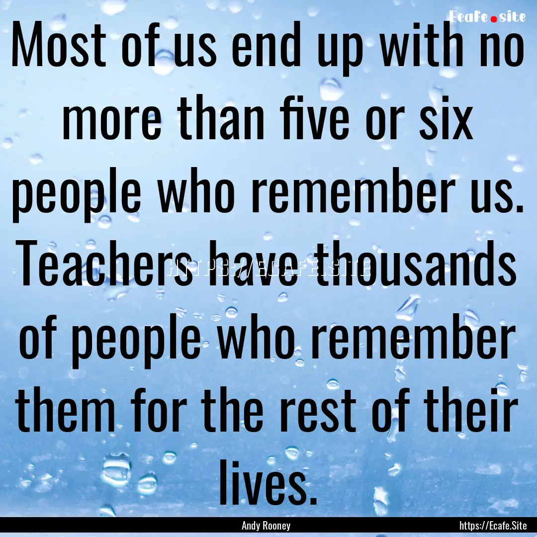 Most of us end up with no more than five.... : Quote by Andy Rooney