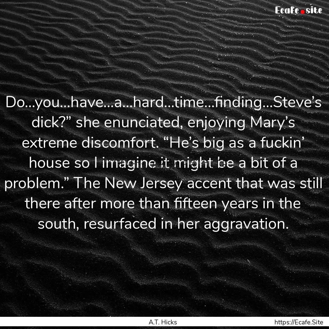 Do…you…have…a…hard…time…finding…Steve’s.... : Quote by A.T. Hicks