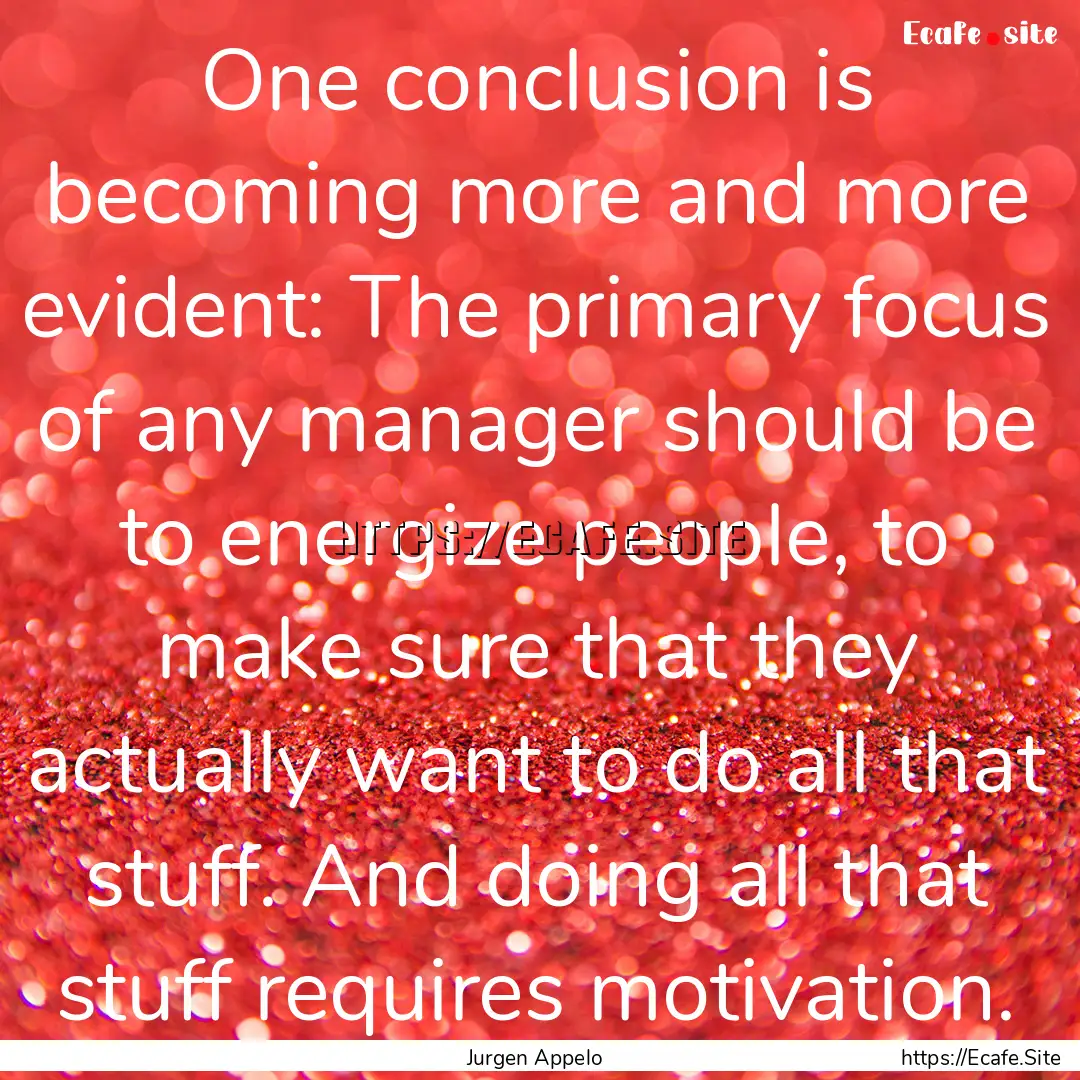 One conclusion is becoming more and more.... : Quote by Jurgen Appelo