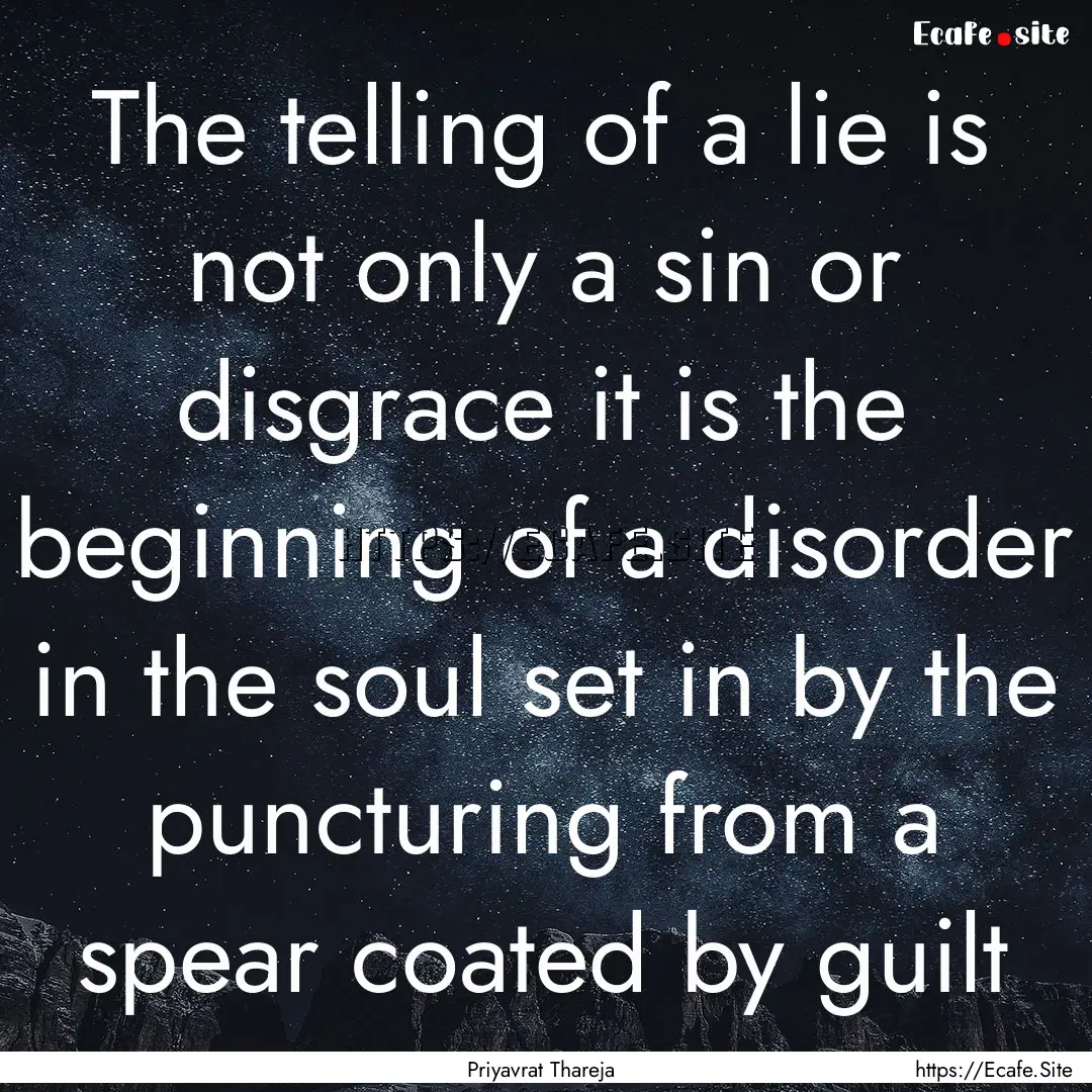 The telling of a lie is not only a sin or.... : Quote by Priyavrat Thareja