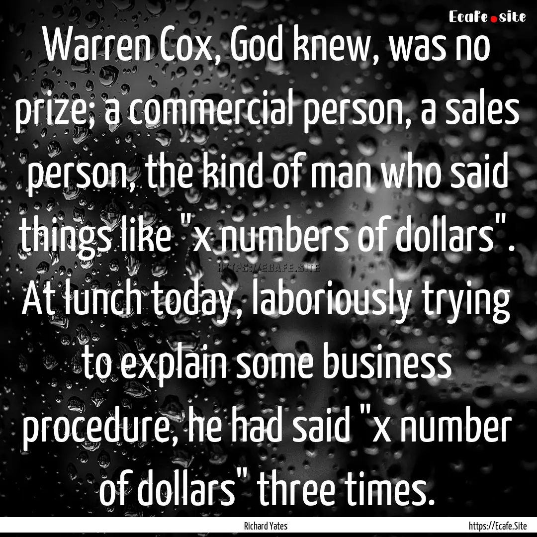 Warren Cox, God knew, was no prize; a commercial.... : Quote by Richard Yates