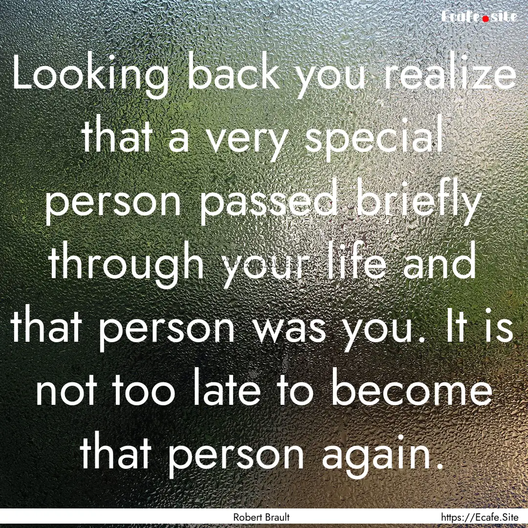 Looking back you realize that a very special.... : Quote by Robert Brault