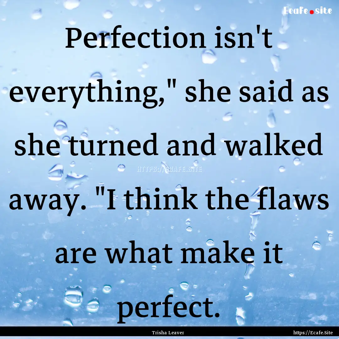 Perfection isn't everything,