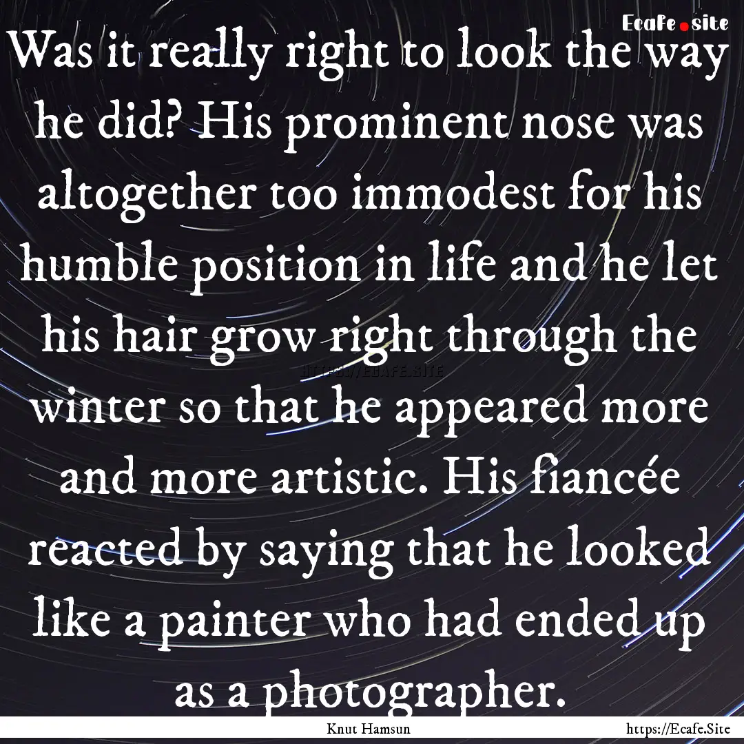 Was it really right to look the way he did?.... : Quote by Knut Hamsun