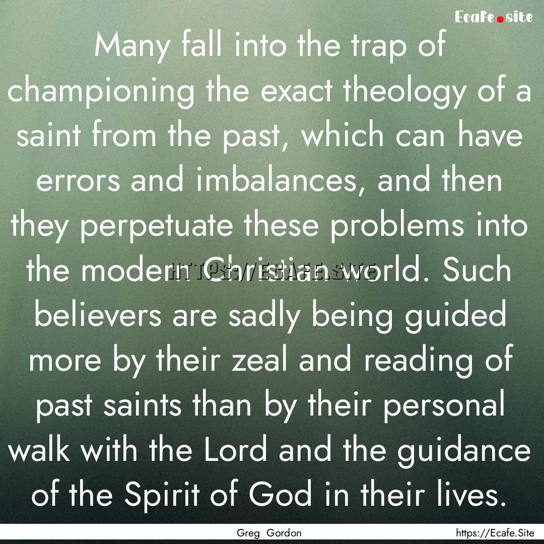 Many fall into the trap of championing the.... : Quote by Greg Gordon