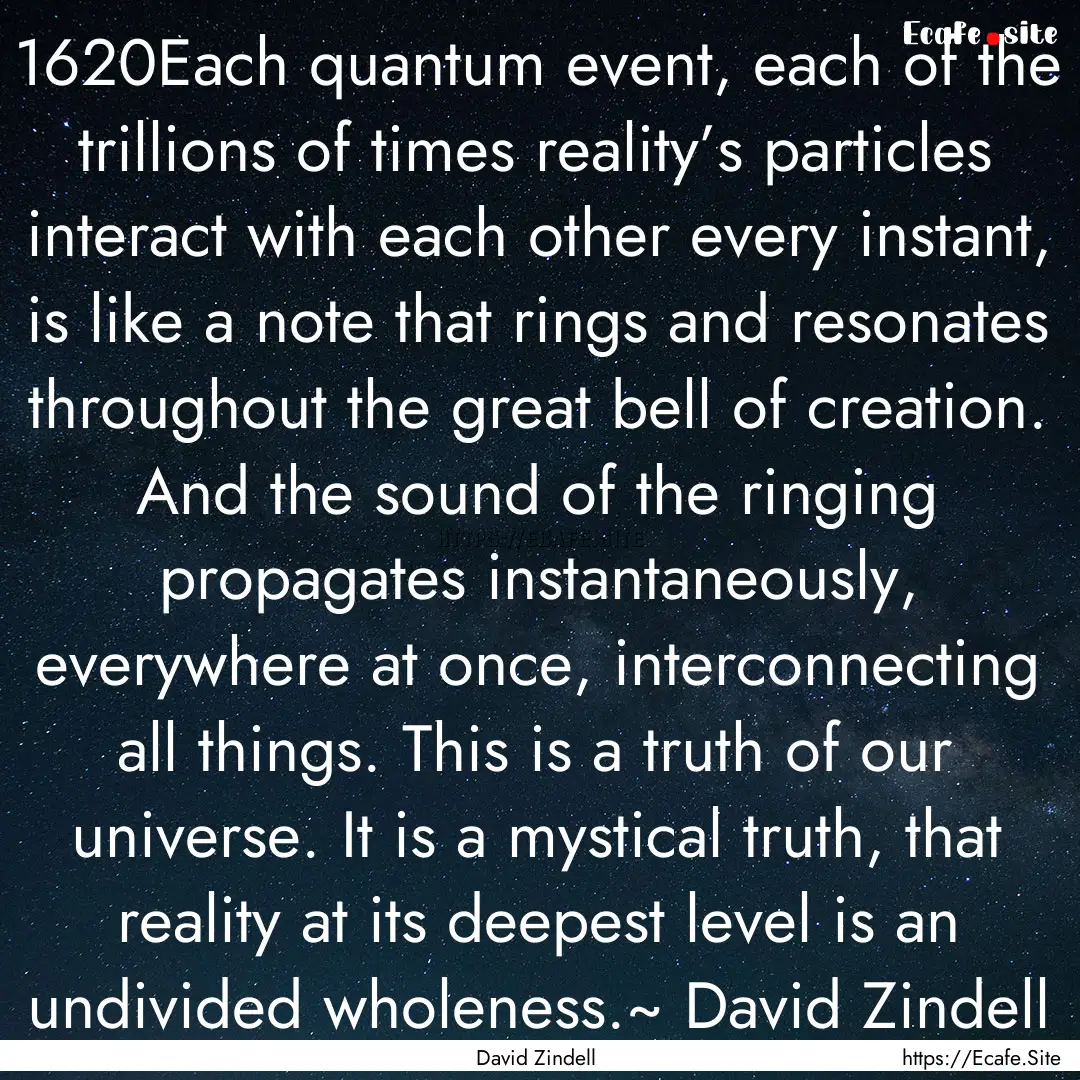 1620Each quantum event, each of the trillions.... : Quote by David Zindell