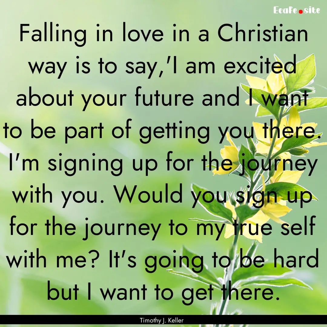 Falling in love in a Christian way is to.... : Quote by Timothy J. Keller