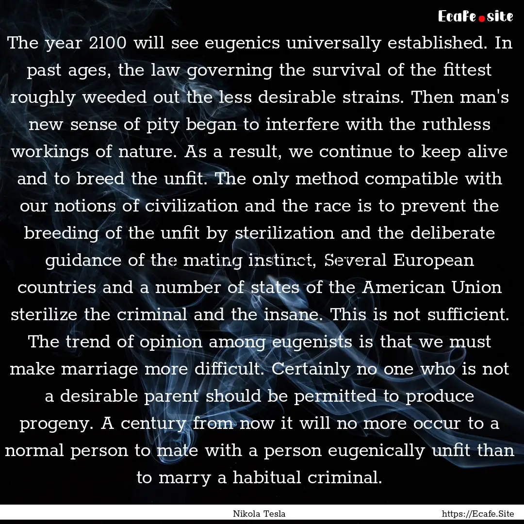 The year 2100 will see eugenics universally.... : Quote by Nikola Tesla