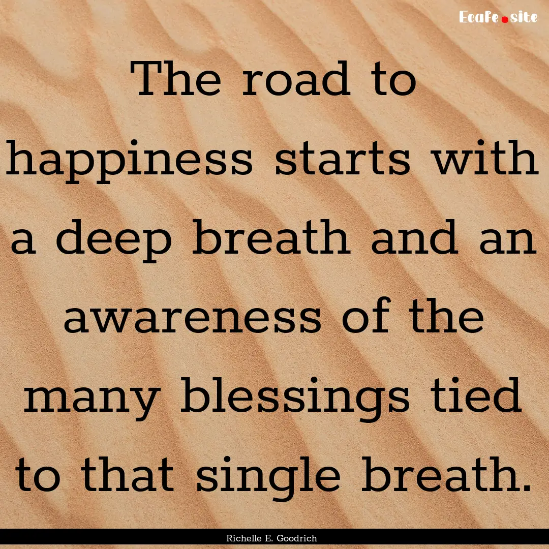 The road to happiness starts with a deep.... : Quote by Richelle E. Goodrich