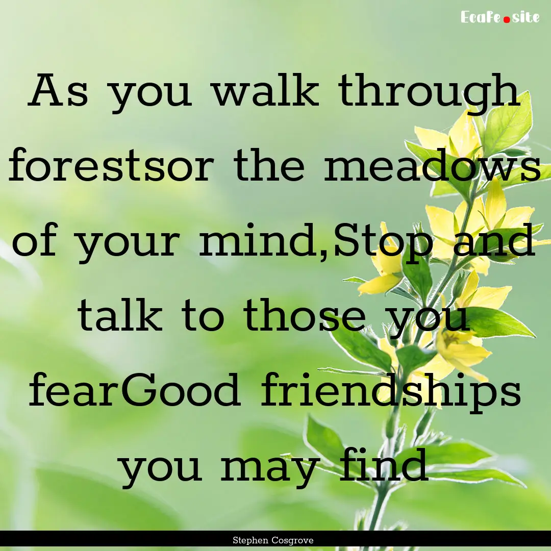 As you walk through forestsor the meadows.... : Quote by Stephen Cosgrove