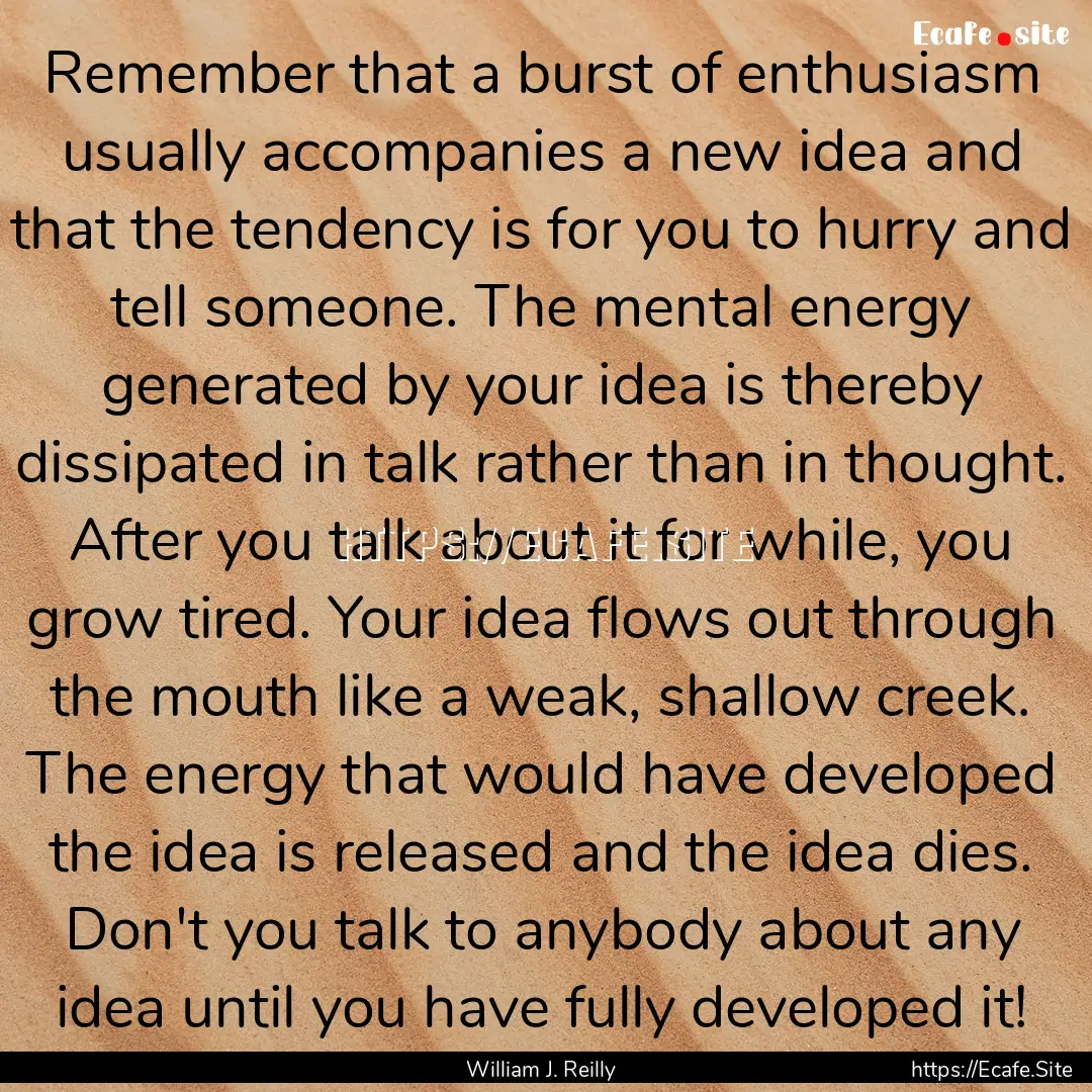 Remember that a burst of enthusiasm usually.... : Quote by William J. Reilly