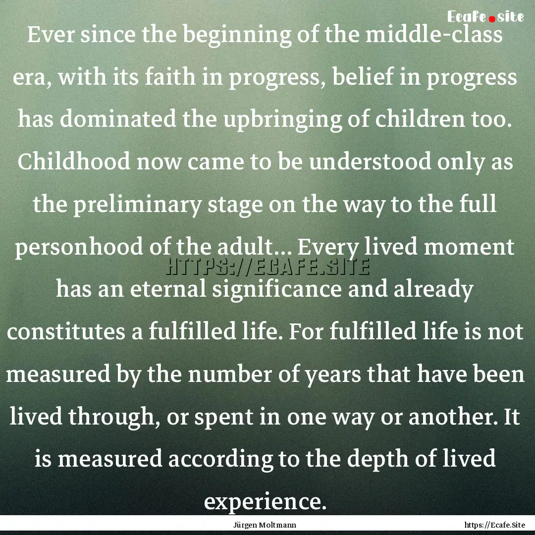 Ever since the beginning of the middle-class.... : Quote by Jürgen Moltmann