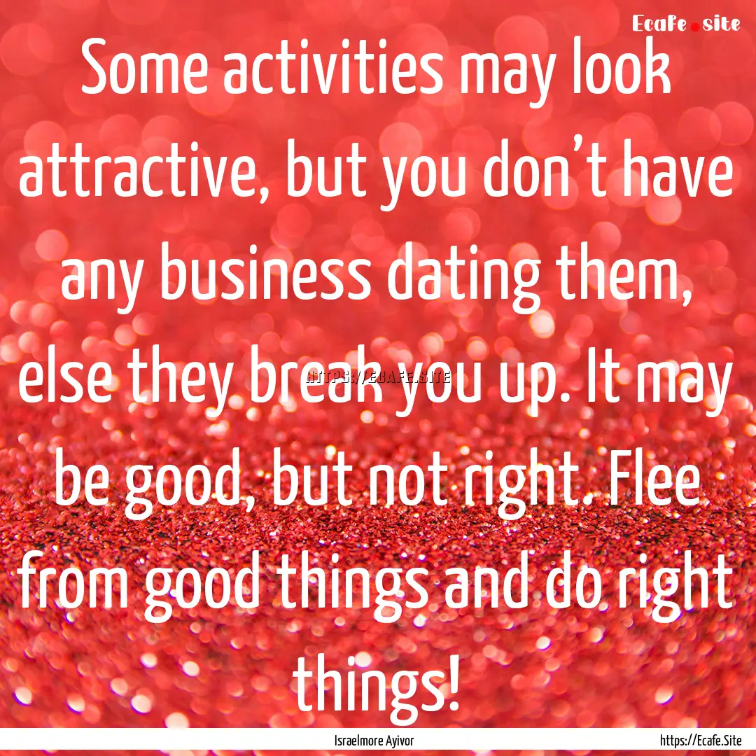 Some activities may look attractive, but.... : Quote by Israelmore Ayivor