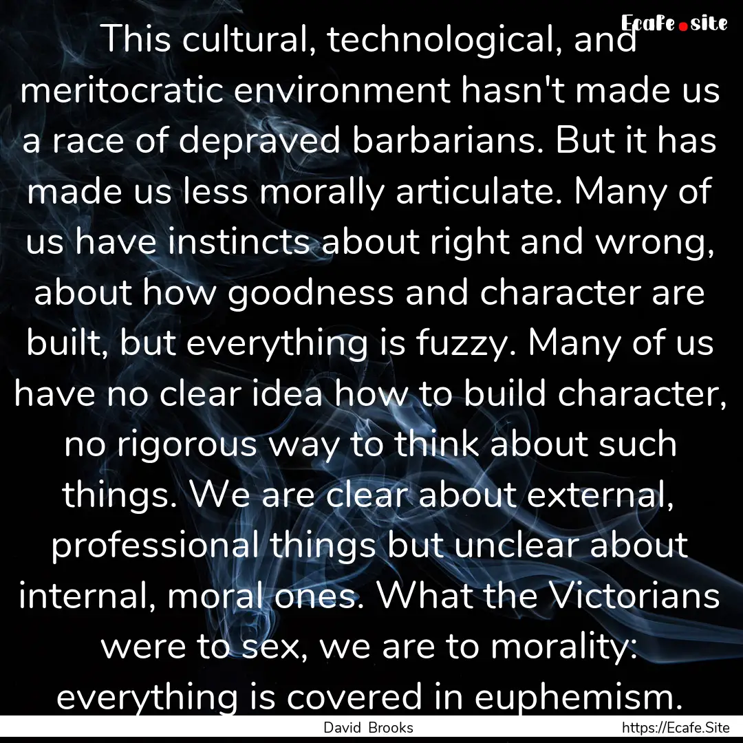 This cultural, technological, and meritocratic.... : Quote by David Brooks