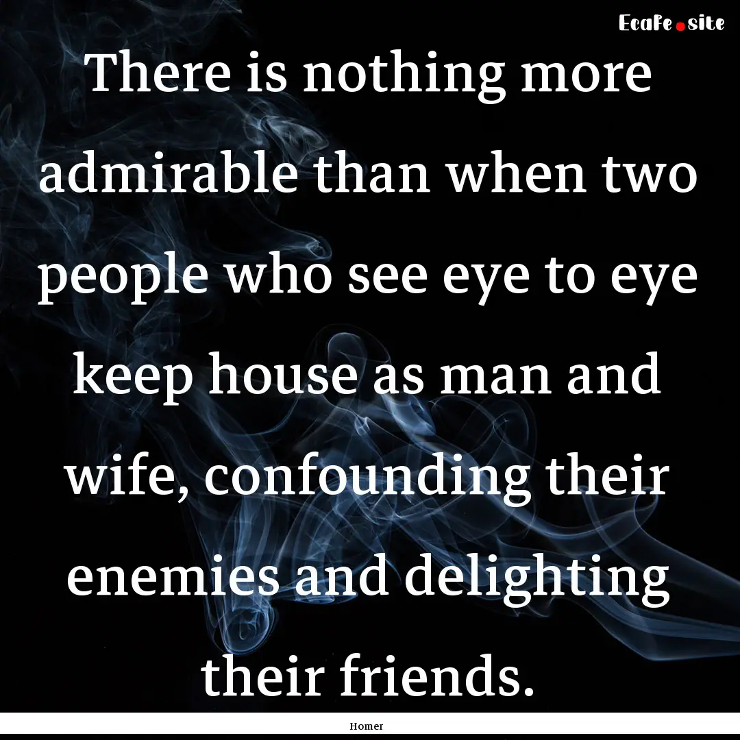 There is nothing more admirable than when.... : Quote by Homer