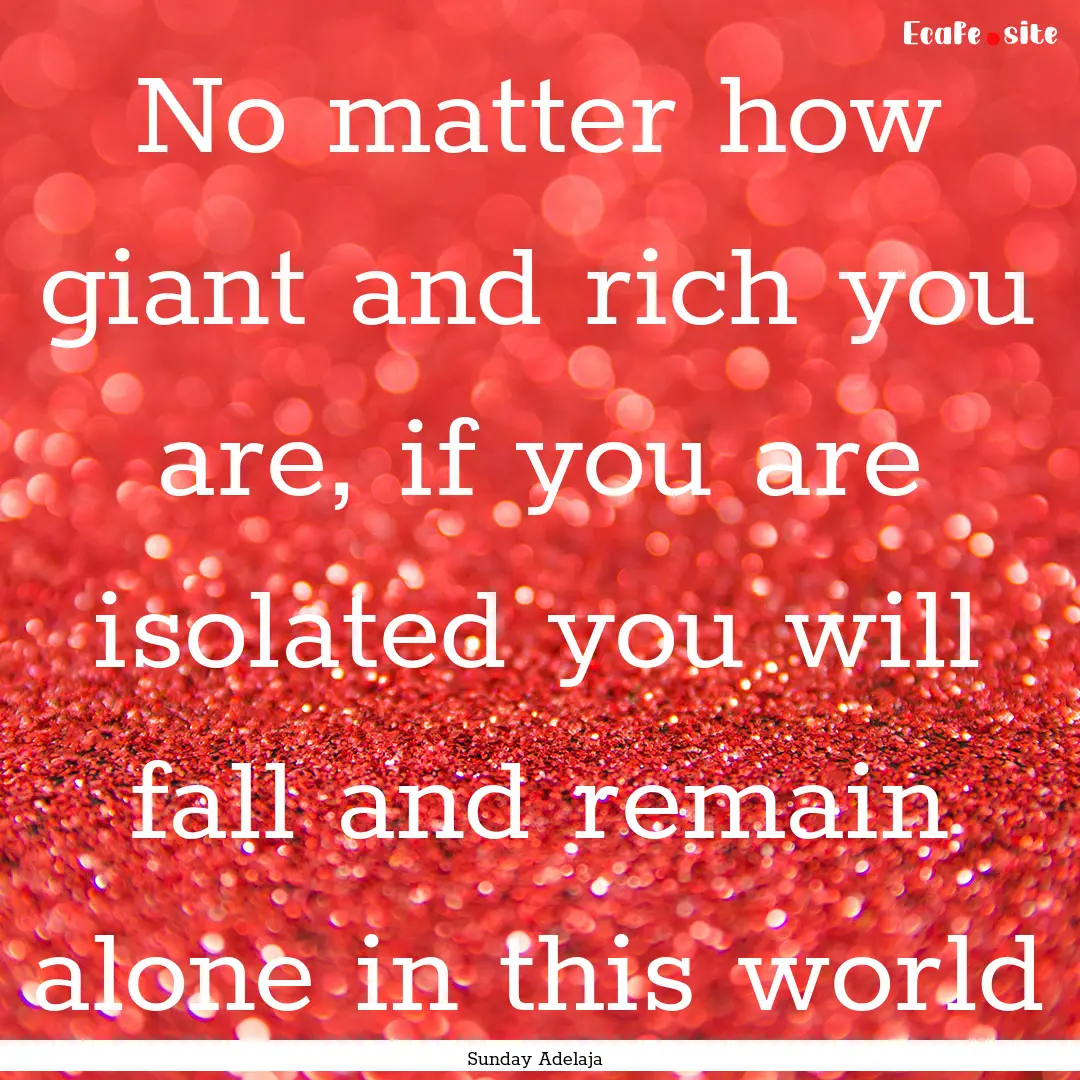 No matter how giant and rich you are, if.... : Quote by Sunday Adelaja