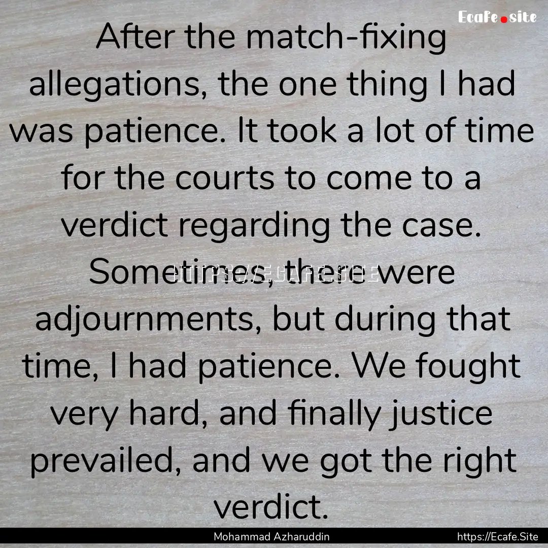 After the match-fixing allegations, the one.... : Quote by Mohammad Azharuddin