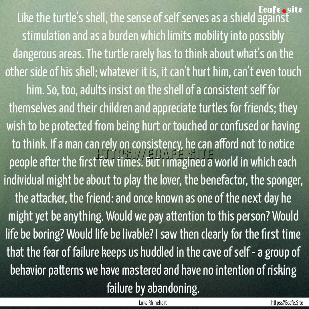 Like the turtle's shell, the sense of self.... : Quote by Luke Rhinehart