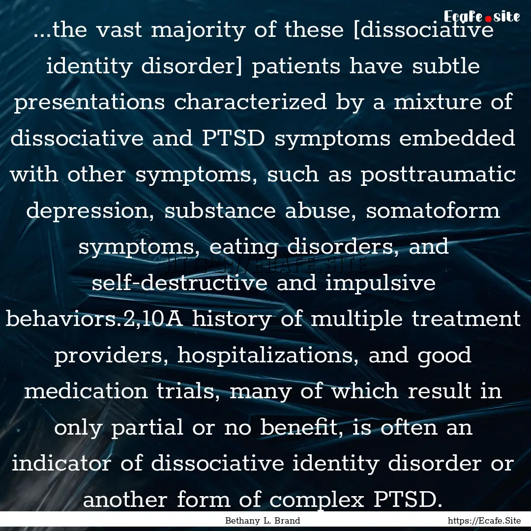 ...the vast majority of these [dissociative.... : Quote by Bethany L. Brand