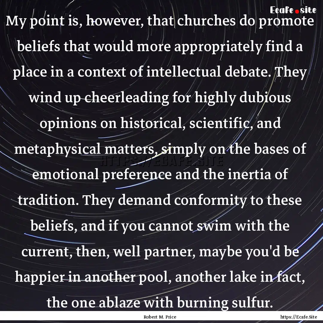 My point is, however, that churches do promote.... : Quote by Robert M. Price