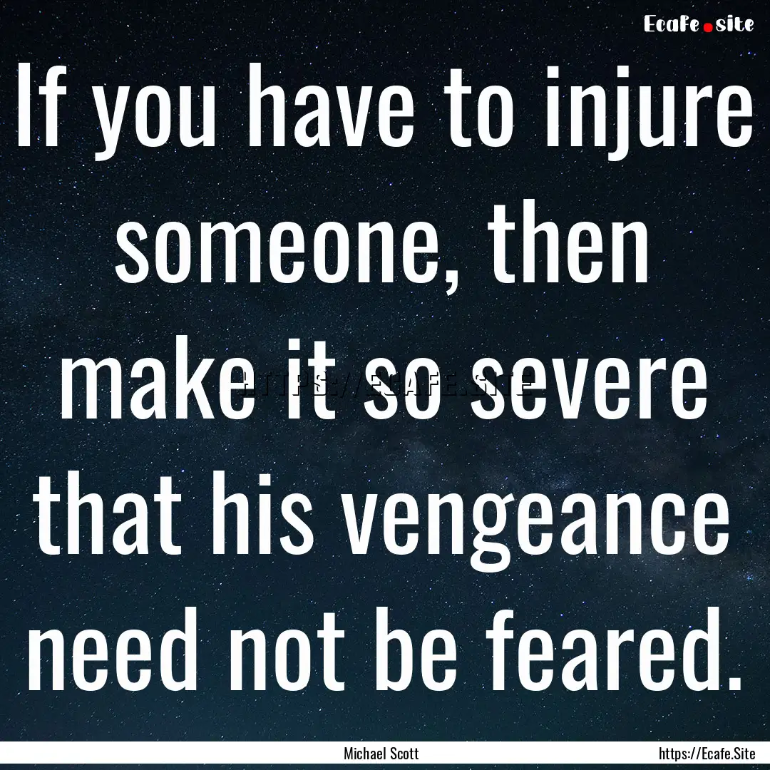 If you have to injure someone, then make.... : Quote by Michael Scott