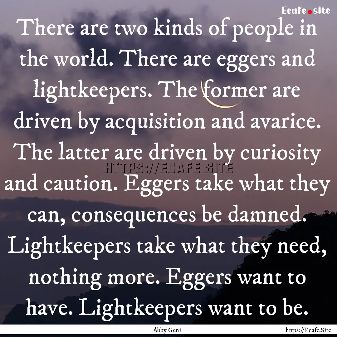 There are two kinds of people in the world..... : Quote by Abby Geni