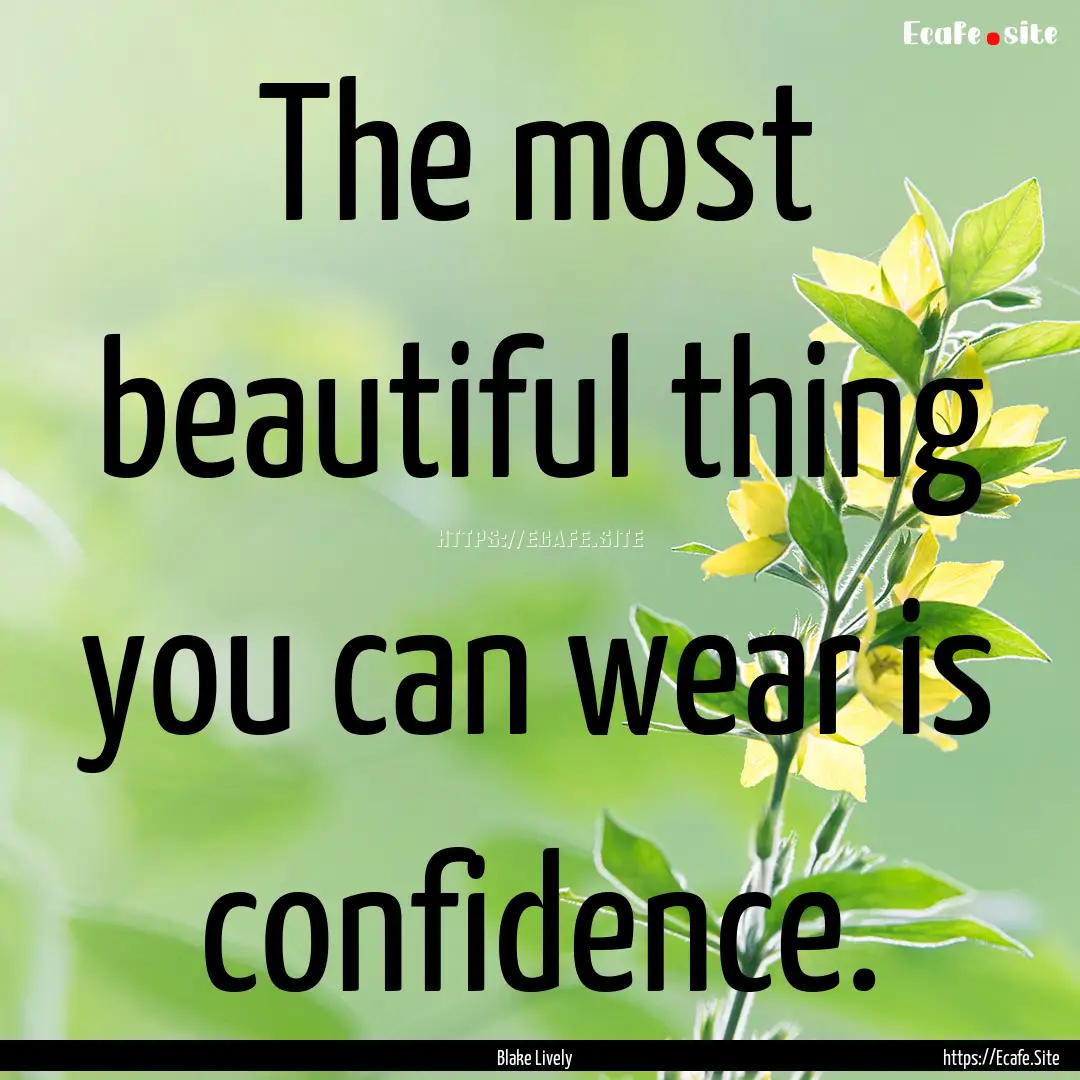 The most beautiful thing you can wear is.... : Quote by Blake Lively