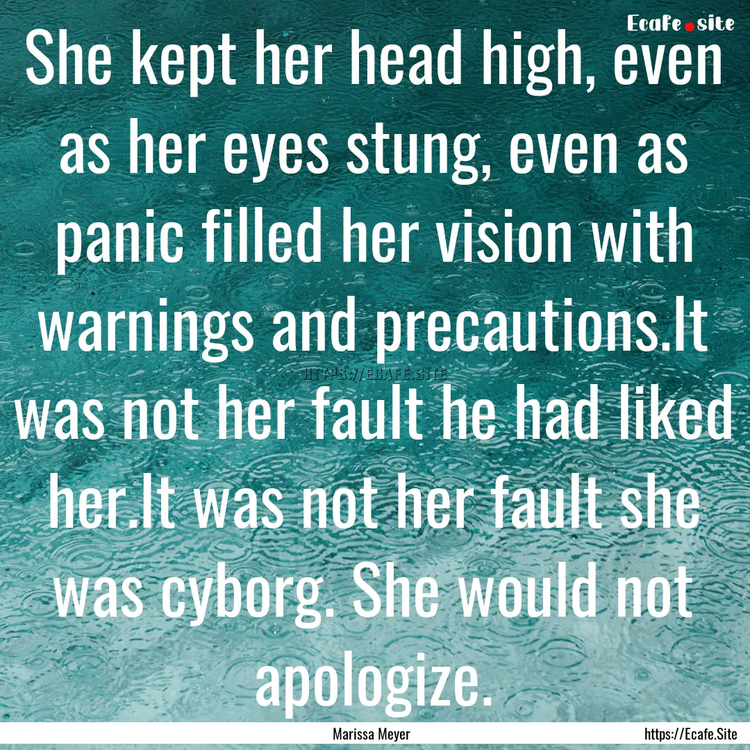 She kept her head high, even as her eyes.... : Quote by Marissa Meyer