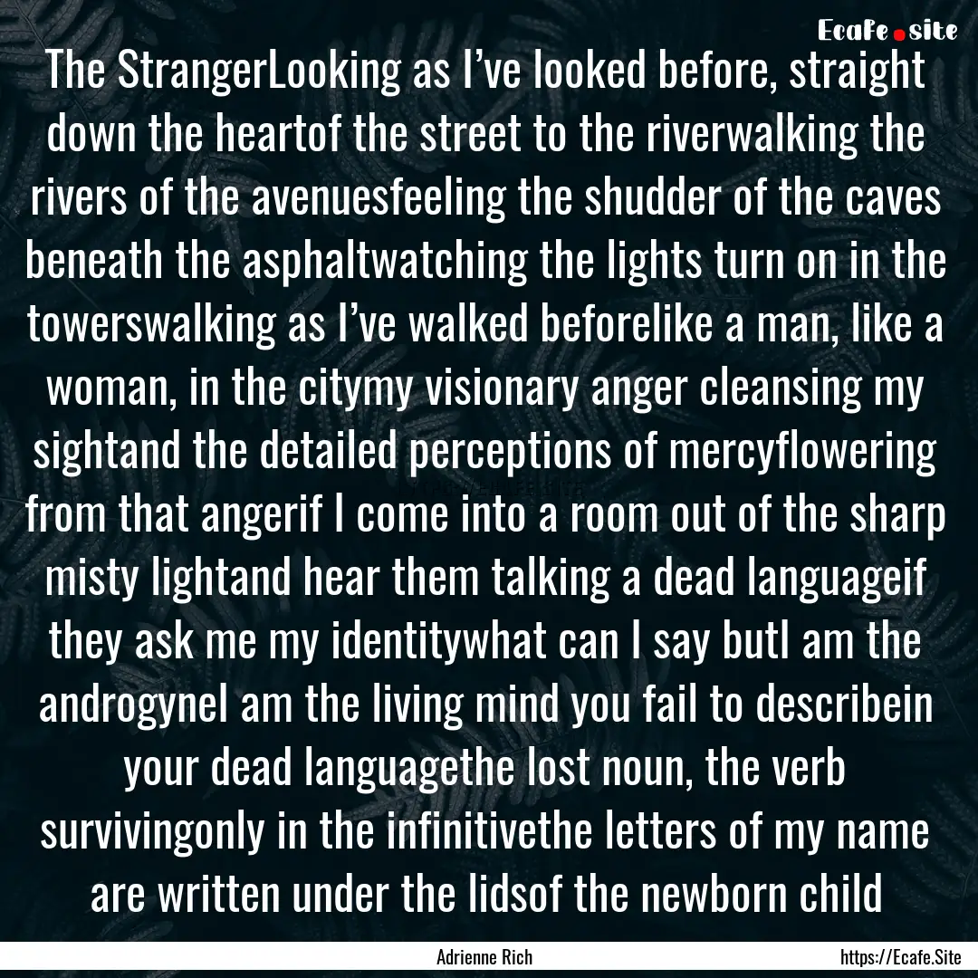 The StrangerLooking as I’ve looked before,.... : Quote by Adrienne Rich