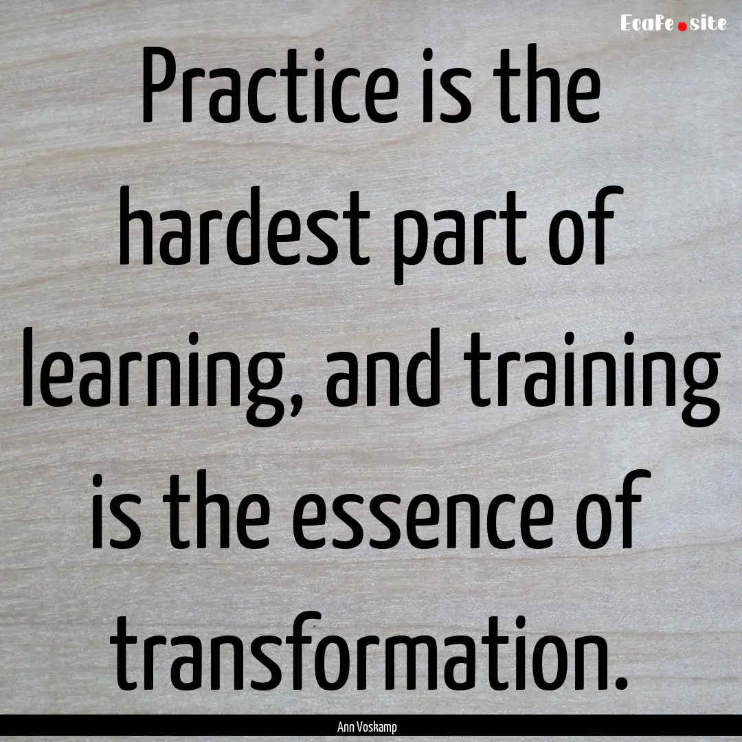 Practice is the hardest part of learning,.... : Quote by Ann Voskamp