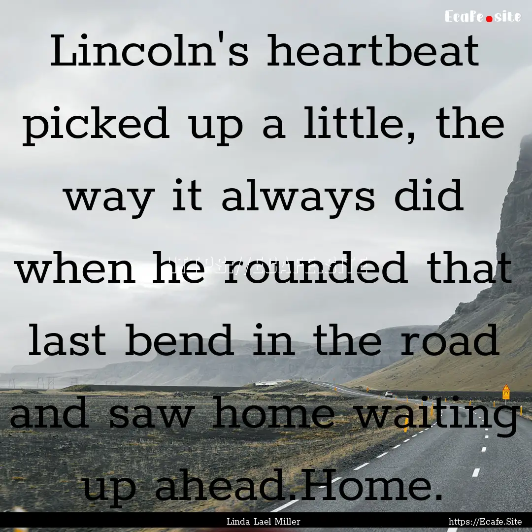 Lincoln's heartbeat picked up a little, the.... : Quote by Linda Lael Miller