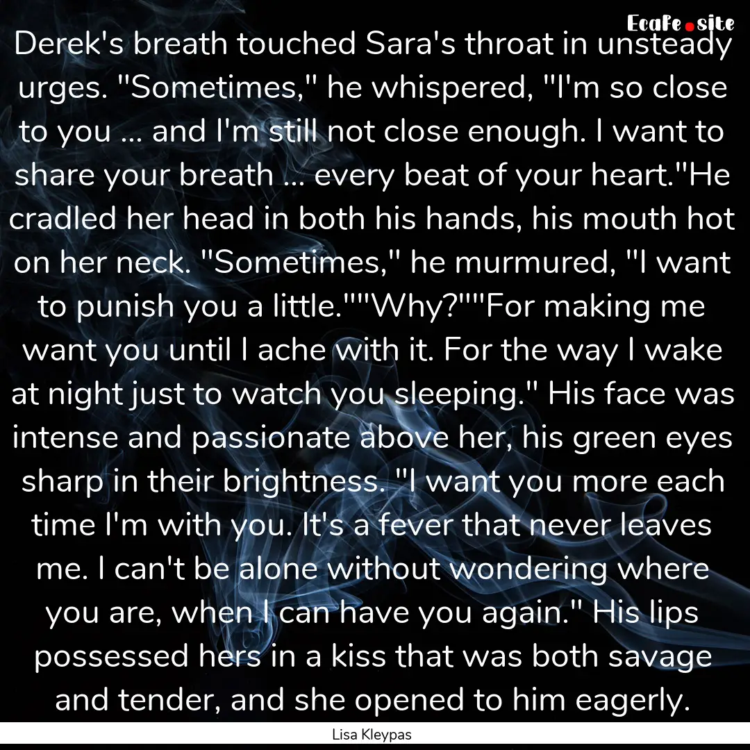 Derek's breath touched Sara's throat in unsteady.... : Quote by Lisa Kleypas