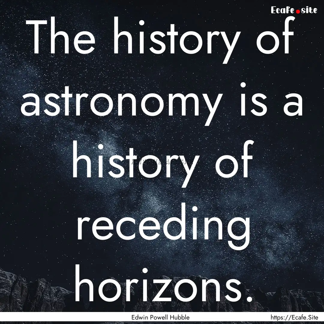 The history of astronomy is a history of.... : Quote by Edwin Powell Hubble