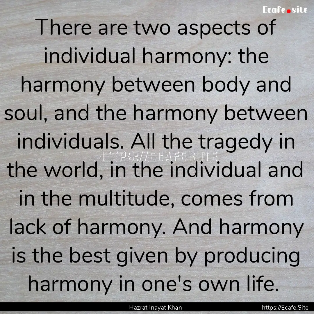 There are two aspects of individual harmony:.... : Quote by Hazrat Inayat Khan