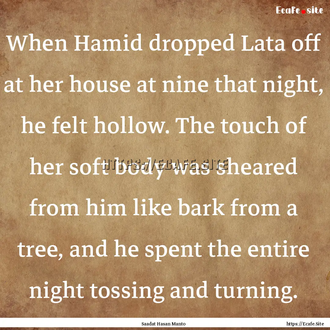 When Hamid dropped Lata off at her house.... : Quote by Saadat Hasan Manto