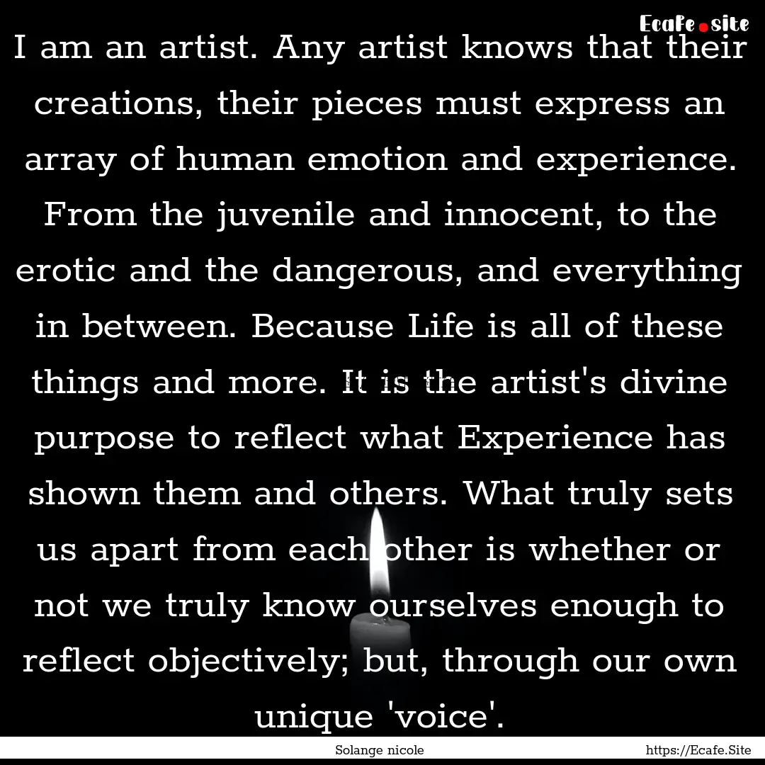 I am an artist. Any artist knows that their.... : Quote by Solange nicole