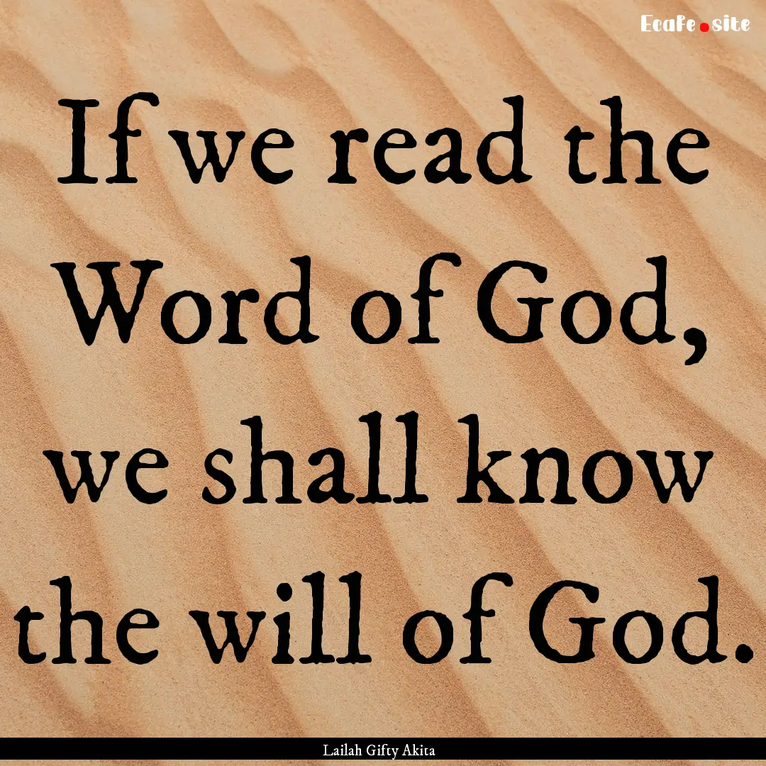 If we read the Word of God, we shall know.... : Quote by Lailah Gifty Akita