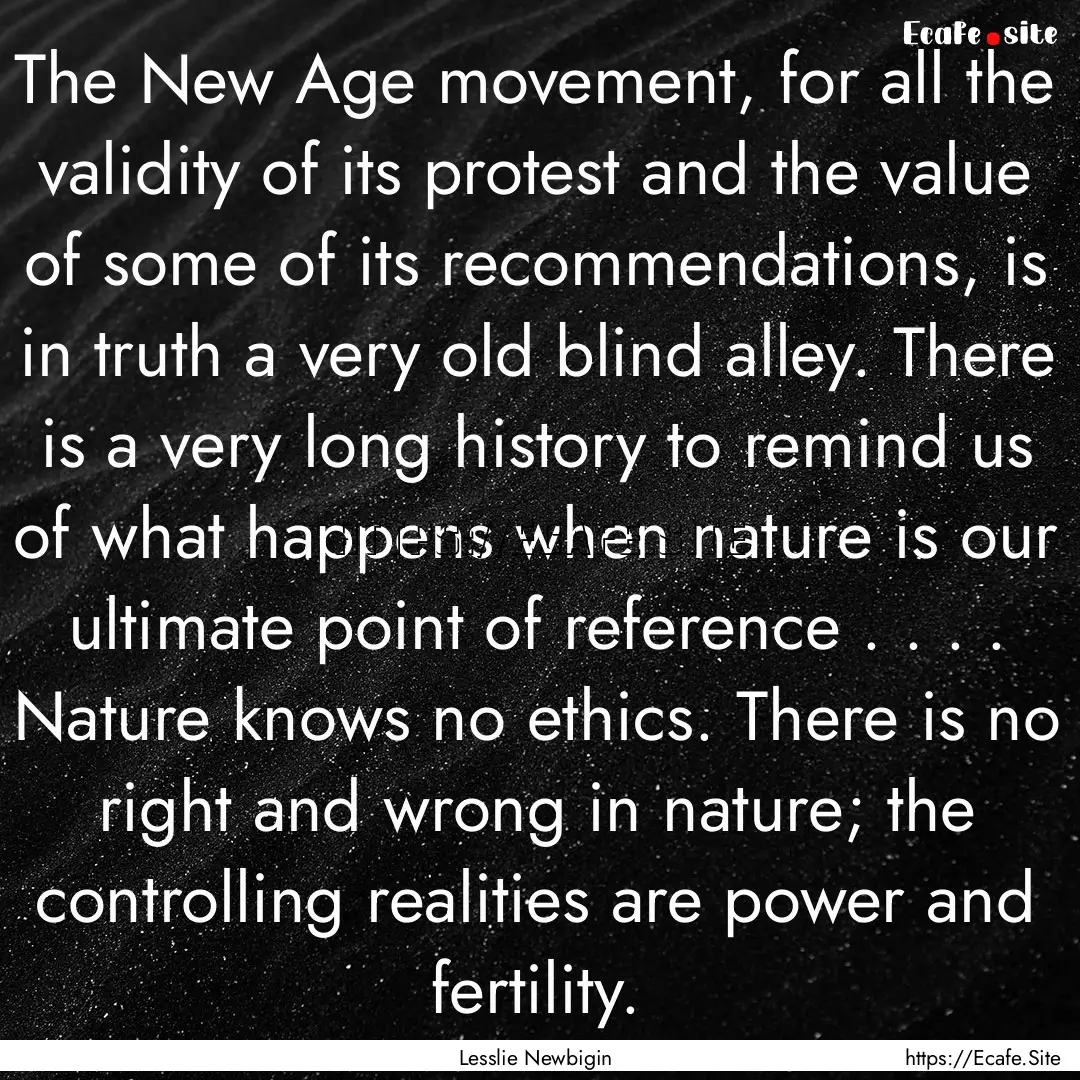 The New Age movement, for all the validity.... : Quote by Lesslie Newbigin