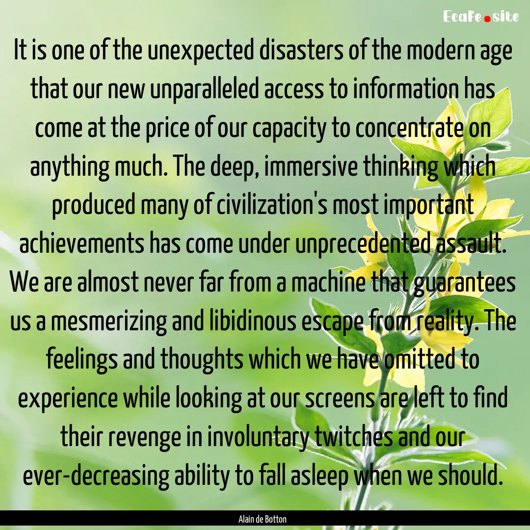 It is one of the unexpected disasters of.... : Quote by Alain de Botton