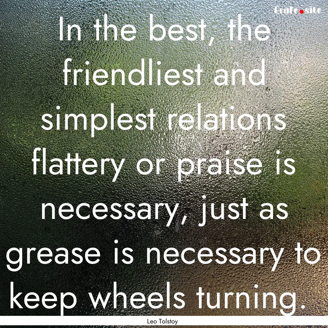 In the best, the friendliest and simplest.... : Quote by Leo Tolstoy